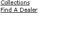 Collections
Find A Dealer


