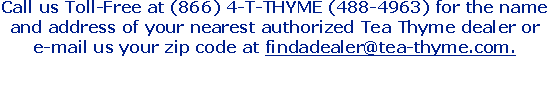 Call us Toll-Free at (866) 4-T-THYME (488-4963) for the name an